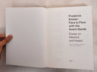 Frederick Kiesler: face to face with the avant-garde : Essays on network and impact