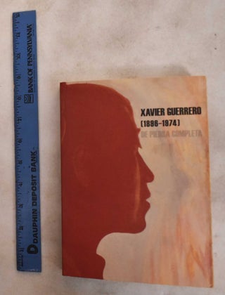 Item #187972 Xavier Guerrero (1896-1974) : de piedra completa. Juan Rafael Coronel Rivera, Xavier...