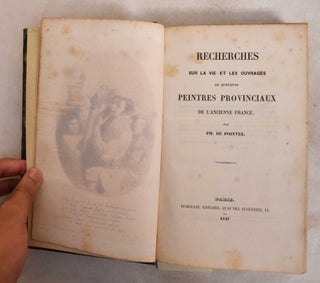 Item #187978 Recherches Sur la Vie et les Ouvrages de Quelques Peintres Provinciaux de l'Ancienne...
