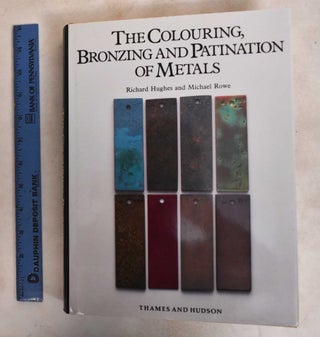 Item #187994 Colouring, Bronzing And Patination of Metals: A Manual For Fine Metalworkers,...
