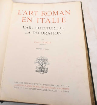 Item #188028 L'Art Roman en Italie: L'Architecture et la Decoration; Premiere Serie. Camille Martin