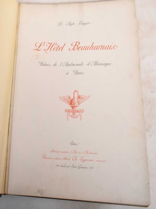 Item #188029 Le Style Empire: L'Hotel Beauharnais; Palais de l'Ambassade d'Allemagne a Paris