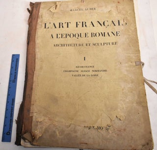 Item #188031 L'Art Francais a L'Epoque Romane; Architecture et Sculpture: Volume I. Marcel Aubert