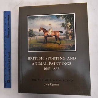 Item #18803 Sport in Art and Books, The Paul Mellon Collection: British Sporting and Animal...