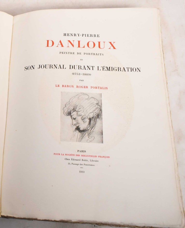 Item #188045 Henry-Pierre Danloux: Peintre de Portraits et Son Journal Durant L'Emigration (1753-1809). Roger Portalis.