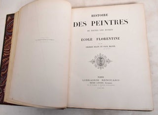 Item #188056 Histoire des Peintres de Toutes les Ecoles; Ecole Florentine. Charles Blanc, Paul Mantz