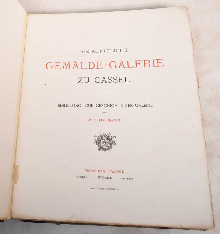 Item #188060 Die Konigliche Gemalde-Galerie zu Cassel. Einleitung: Zur Geschichte der Galerie. Oskar Eisenmann.
