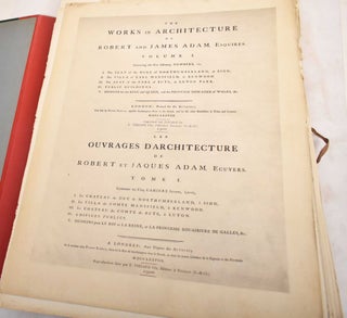The Works in Architecture of Robert and James Adam, Volume 1 : Les Ouvrages D'Architecture de Robert et Jacques Adam, Tome I