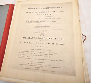 The Works in Architecture of Robert and James Adam, Volume 1 : Les Ouvrages D'Architecture de Robert et Jacques Adam, Tome I