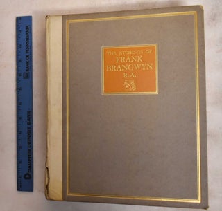 Item #188091 The etchings of Frank Brangwyn, R.A. Frank Brangwyn, William Gaunt