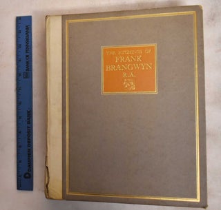 Item #188091 The etchings of Frank Brangwyn, R.A. Frank Brangwyn, William Gaunt