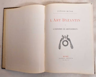 Item #188097 L'art byzantin à l'exposition de Grottaferrata. Antonio Muñoz