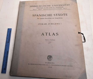 Item #188117 Spanische Stadte: Ihre Bauliche Entwicklung und Ausgestaltung: Atlas. Oskar Jurgens