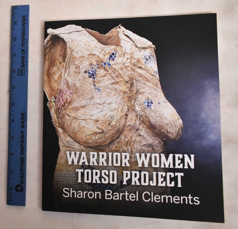 Item #188139 Warrior Women Torso Project. Sharon Clements Bartel.