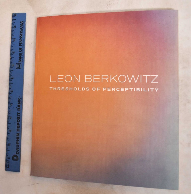 Item #188177 Leon Berkowitz: Thresholds Of Perceptibility. Jason Rosenfeld.