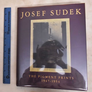 Item #188190 Josef Sudek, the pigment prints, 1947-1954. Joseph Sudek, Manfred Heiting