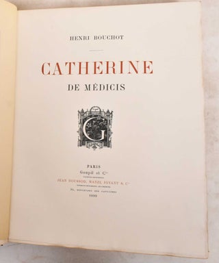 Item #188192 Catherine de Médicis. Henri François Xavier Marie Bouchard
