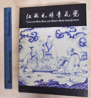 Item #188217 Yuan and Ming Blue and White Wares from Jiangxi. Yau Hok Wa