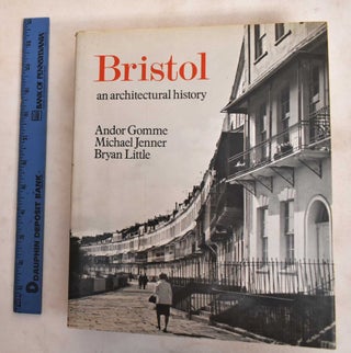 Item #188232 Bristol: An Architectural History. Andor Gomme, Michael Jenner