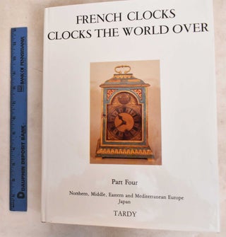 Item #188240 French Clocks The World Over, Part Four: Northern, Middle, Eastern And Mediterranean...