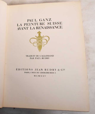 Item #188248 La Peinture Suisse Avant la Renaissance. Paul Ganz, Paul Budry