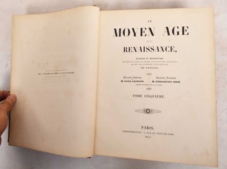 Item #188252 Le moyen âge et la renaissance. Ferdinand Sere, M Paul Lacroix