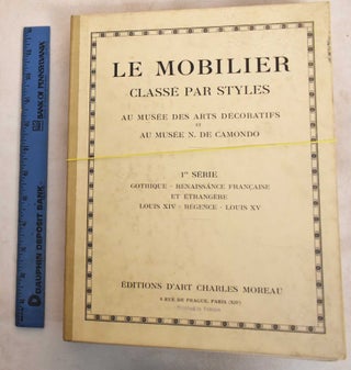 Item #188258 Le Mobilier classé par styles au Musée des arts décoratifs et au Musée N. de...