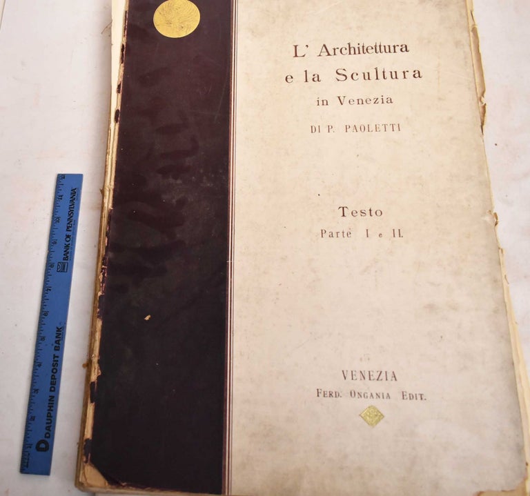 Item #188267 L'Architettura e la Scultura del Rinascimento in Venezia; Testo Parte I e II. Pietro Paoletti.