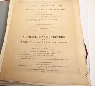 The Works in Architecture of Robert and James Adam, Volume 1Les Ouvrages D'Architecture de Robert et Jacques Adam, Tome I
