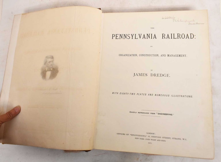 Item #188300 The Pennsylvania Railroad, its Organization, Construction, and Management. James Dredge.