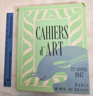 Item #188328 Cahiers d'Art 22e Annee 1947. Christian Zervos