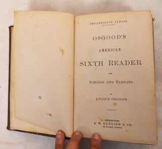 Item #188341 Osgood's American sixth reader. Lucius Osgood
