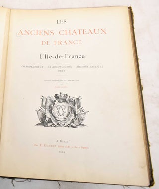 Item #188364 Les Anciens Chateaux de France: L'Ile de France: Notices Historiques et...