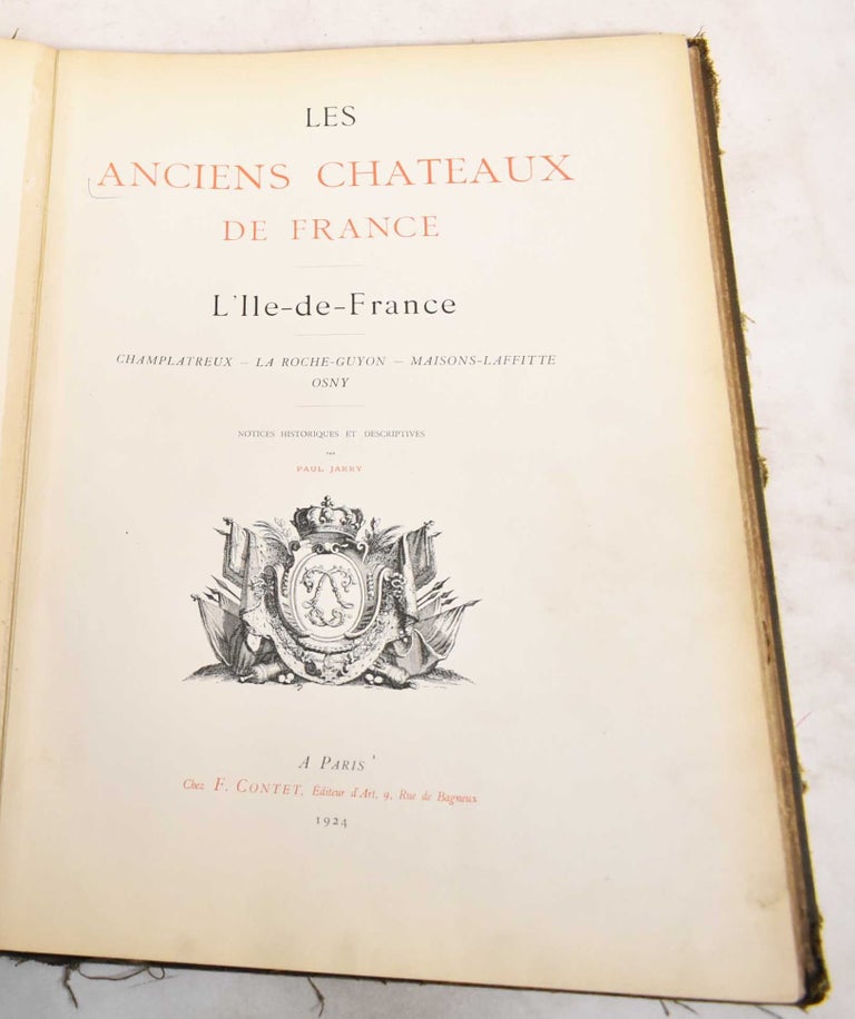 Item #188364 Les Anciens Chateaux de France: L'Ile de France: Notices Historiques et Descriptives; Serie 6: Champlatreux, La Roche-Guyon, Maisons-Laffitte. Paul Jarry.