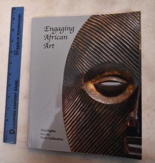 Item #188391 Engaging African Art : Highlights From The Horn Collection. Tracee J. Glab