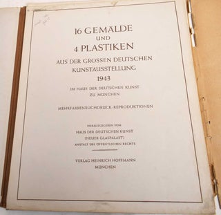 16 Gemalde und 4 Plastiken Aus der Grossen Deutschen Kunstausstellung 1943: Im Haus der Deutschen Kunst Zu Munchen