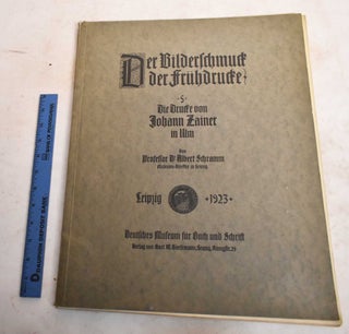Item #188414 Der Bilderschmuck der Fruhdrucke. Bd 5 Die Drucke Von Johann Zainer in Ulm. Albert...