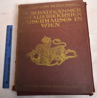 Item #188417 Die Schatzkammer des Allerhochsten Kaiserhauses in Wien: Dargestellt in Ihren...