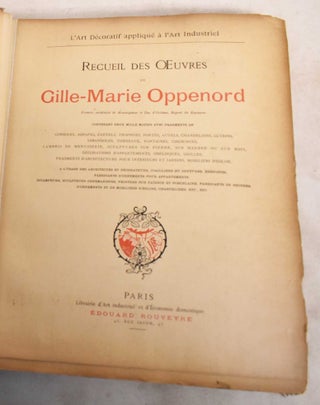 Item #188465 Recueil des Oeuvres de Gilles-Marie Oppenord: Contenant Deux Mille Motifs Avec...