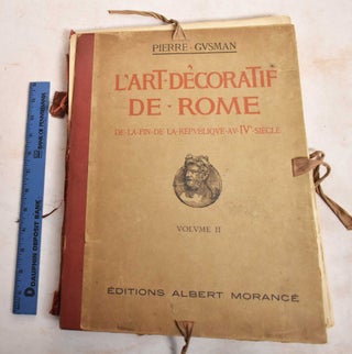 Item #188479 L'Art Decoratif de Rome de la Fin de la Republique au IVe Siecle; Volume II. Pierre...