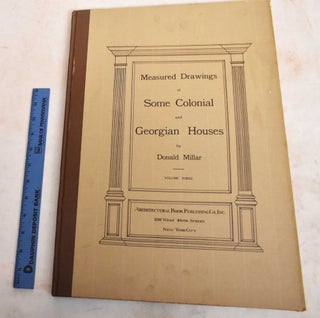 Item #188485 Measured Drawings of Some Colonial and Georgian Houses, Volume Three. Donald Millar