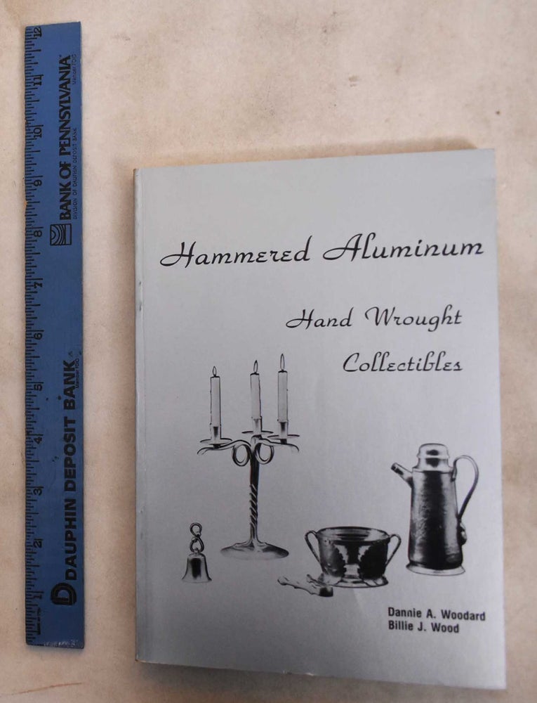 Item #188551 Hammered Aluminum. Dannie A. Woodward, Billie J. Wood.