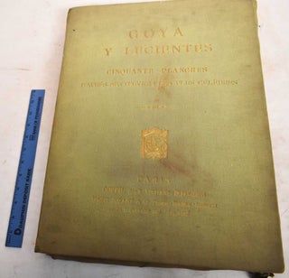 Item #188561 Goya Y Lucientes: Cinquante Planches D'Apres ses Oeuvres les Plus Celebres....
