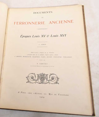 Item #188573 Documents de Ferronnerie Ancienne; Epoques Louis XV et Louis XVI, 1st Serie. F. Contet