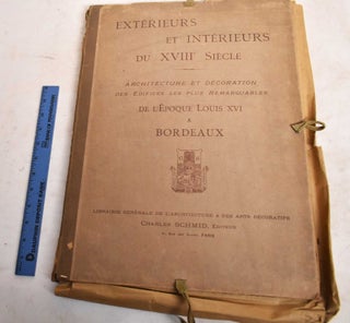 Item #188597 Exterieurs et Interieurs du XVIII Siecle: Architecture et Decoration des Efifices...