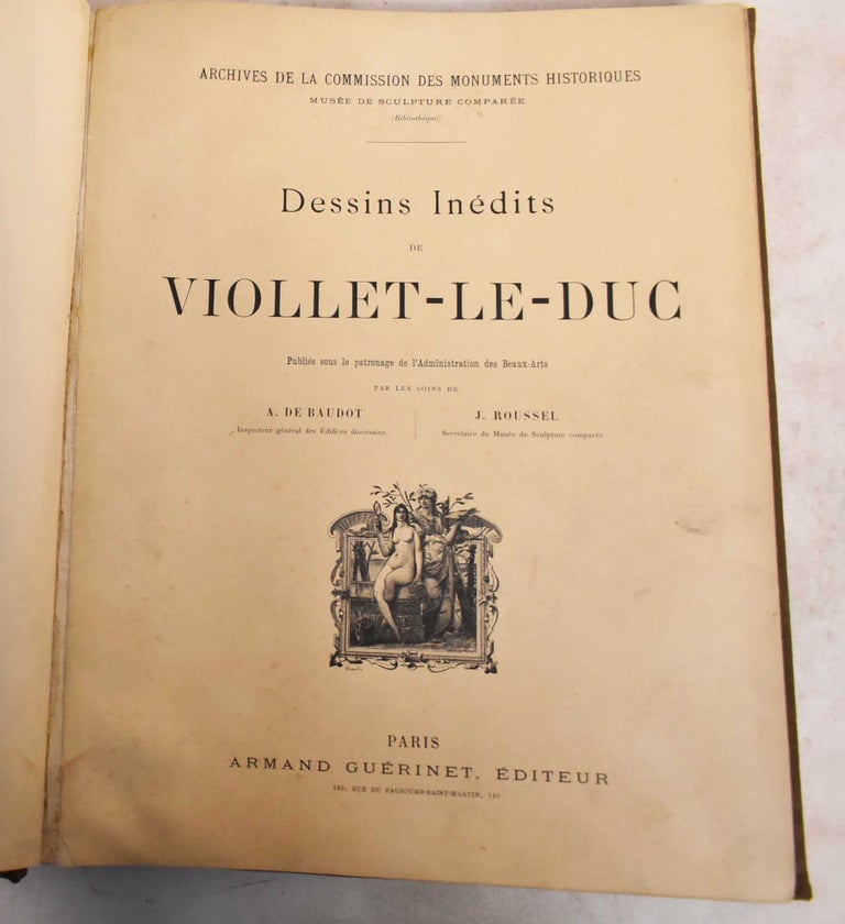 Item #188602 Dessins Inedits de Viollet-Le-Duc. Eugene Emmanuel Viollet-le-Duc, Anatold de Baudot, J. Roussel.