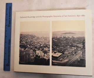 Item #188615 Eadweard Muybridge and the photographic panorama of San Francisco, 1850-1880. David...