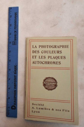 Item #188623 La Photographie Des Couleurs Et Les Plaques Autochromes. Societe A. Lumiere
