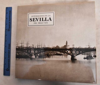 Item #188631 Fotografos en la Sevilla del Siglo XIX. Lee Fontanella, Maria de los Santos Garcia...