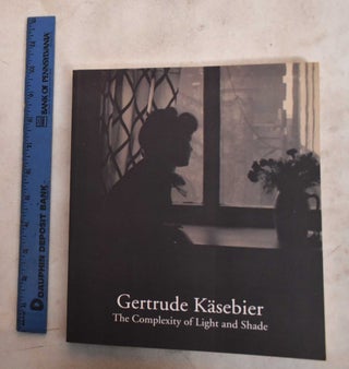 Item #188637 Gertrude Kasebier: The Complexity of Light and Shade. Stephen Petersen, Janis A....